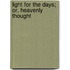 Light For The Days; Or, Heavenly Thought