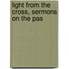Light From The Cross, Sermons On The Pas door Friedrich August Gotttreu Tholuck