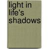 Light In Life's Shadows door Richard J. Light