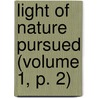 Light Of Nature Pursued (Volume 1, P. 2) door Abraham Tucker