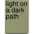 Light On A Dark Path