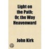 Light On The Path; Or, The Way Heavenwar