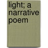 Light; A Narrative Poem door Joaquin Miller