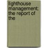 Lighthouse Management; The Report Of The