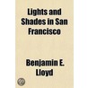 Lights And Shades In San Francisco door Benjamin E. Lloyd