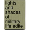 Lights And Shades Of Military Life Edite by Charles J. Napier