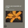 Lights And Shadows Of A Life; A Novel door Madeleine Vinton Dahlgren