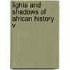 Lights And Shadows Of African History  V door Samuel Griswold [Goodrich