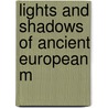 Lights And Shadows Of Ancient European M by Elisabeth Wilson