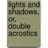 Lights And Shadows, Or, Double Acrostics