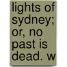 Lights Of Sydney; Or, No Past Is Dead. W door Lilian Irene Turner