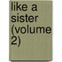 Like A Sister (Volume 2)