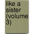 Like A Sister (Volume 3)