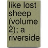 Like Lost Sheep (Volume 2); A Riverside door Arnold Gray