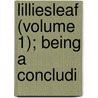 Lilliesleaf (Volume 1); Being A Concludi by Margaret Wilson Oliphant