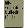 Lilly Scientific Bulletin (1-2) by Unknown
