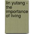 Lin Yutang - The Importance Of Living