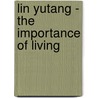 Lin Yutang - The Importance Of Living by Lin Yutang