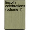 Lincoln Celebrations (Volume 1) by S. Schell