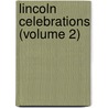 Lincoln Celebrations (Volume 2) by S. Schell