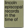 Lincoln Episcopal Records In The Time Of by Church Of England. Diocese Of Bishop