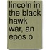 Lincoln In The Black Hawk War, An Epos O