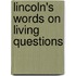 Lincoln's Words On Living Questions