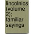 Lincolnics (Volume 2); Familiar Sayings