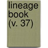 Lineage Book (V. 37) door Daughters of the American Revolution