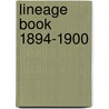 Lineage Book 1894-1900 by Daughters Of the American Society