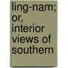 Ling-Nam; Or, Interior Views Of Southern door B.C. Henry