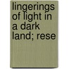Lingerings Of Light In A Dark Land; Rese door Thomas Whitehouse