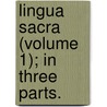 Lingua Sacra (Volume 1); In Three Parts. door David Levi