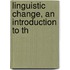 Linguistic Change, An Introduction To Th