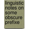 Linguistic Notes On Some Obscure Prefixe by Francis J. Crawford