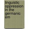 Linguistic Oppression In The Germanic Em door Ernest Baker