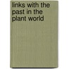 Links With The Past In The Plant World by Ingrid Seward