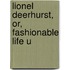 Lionel Deerhurst, Or, Fashionable Life U