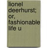 Lionel Deerhurst; Or, Fashionable Life U door Barbara Hemphill