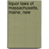 Liquor Laws Of Massachusetts, Maine, New door Charles E. Tuttle Co