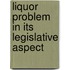 Liquor Problem In Its Legislative Aspect