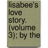Lisabee's Love Story. (Volume 3); By The