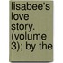 Lisabee's Love Story. (Volume 3); By The