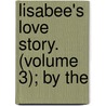 Lisabee's Love Story. (Volume 3); By The by Matilda Betham Edwards
