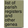 List Of Parish Registers And Other Genea door Frederick Arthur Crisp