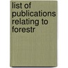 List Of Publications Relating To Forestr by United States Dept of State Library