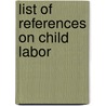 List Of References On Child Labor door Library Of Congress Bibliography