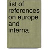 List Of References On Europe And Interna by Library Of Congress. Bibliography