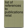 List Of References To Publications Relat door Ellen A. Hedrick