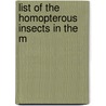 List Of The Homopterous Insects In The M by British Museum. (Hemiptera]